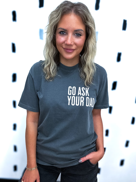 Pepper Go Ask Your Dad Graphic Tee